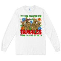White tis the season for tamales tama la la la la la la Long Sleeve Tee - MaliasSmallBusiness