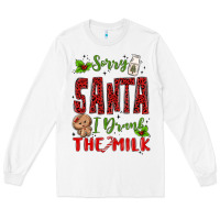 White sorry santa ı drank the milk Long Sleeve Tee - MaliasSmallBusiness
