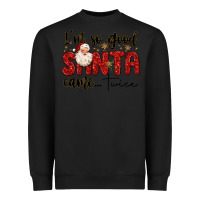 Black i m so good santa came twice Heavyweight Sweatshirt - MaliasSmallBusiness