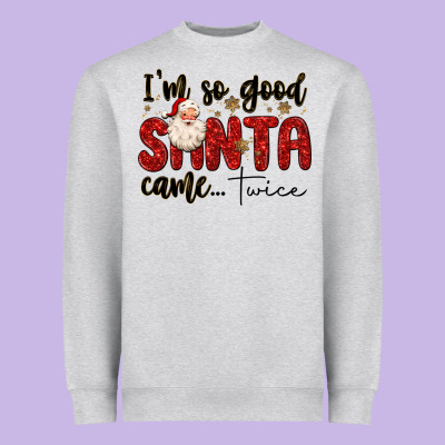 I M So Good Santa Came Twice Heavyweight Sweatshirt Designed By Maliassmallbusiness