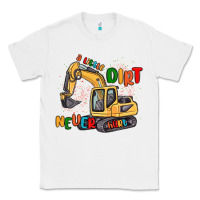 White a little dirt never hurt Classic Tee - MaliasSmallBusiness