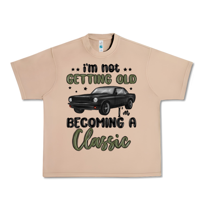 I M Not Getting Old I M Becoming A Classic Urban Heavy Tee by MaliasSmallBusiness | Teevron