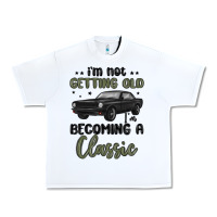 White i m not getting old i m becoming a classic Urban Heavy Tee - MaliasSmallBusiness