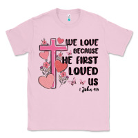 Bubblegum Pink we love because he first loved us Classic Tee - MaliasSmallBusiness