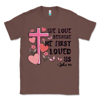 Chestnut we love because he first loved us Classic Tee - MaliasSmallBusiness