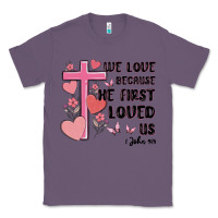 Lavender we love because he first loved us Classic Tee - MaliasSmallBusiness