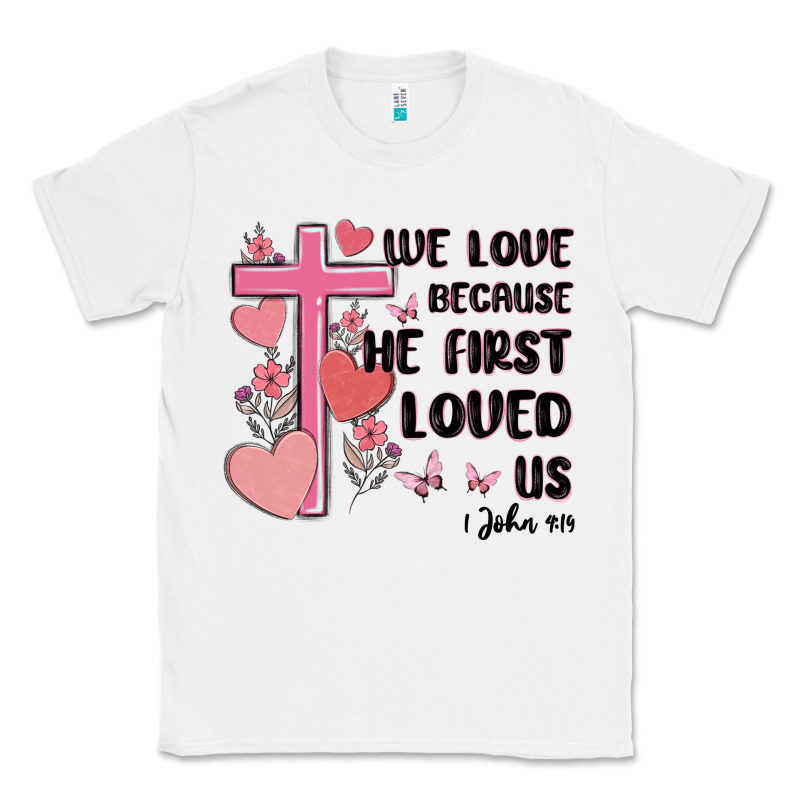 We Love Because He First Loved Us Classic Tee by MaliasSmallBusiness | Teevron