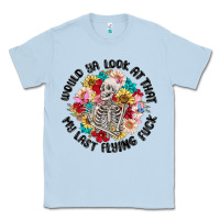 Dusty Blue would ya look at that my last flying fuck Classic Tee - MaliasSmallBusiness