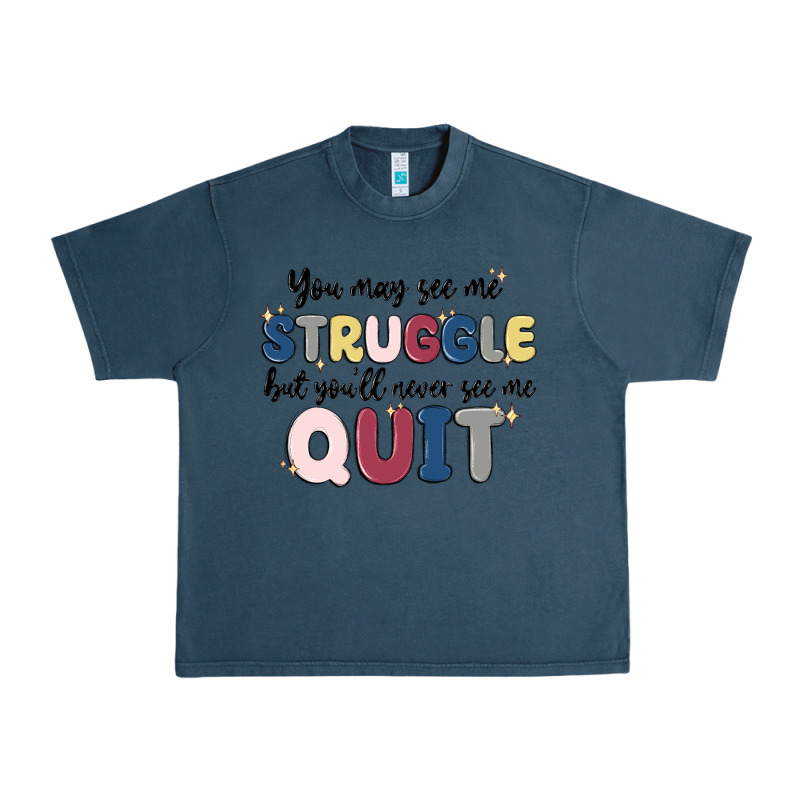 You May See Me Struggle Urban Heavy Tee by MaliasSmallBusiness | Teevron