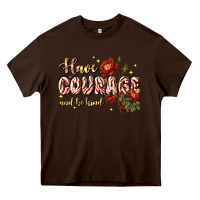 Chocolate Brown have courage and be kind Heavy Core Tee - JahusDesignShop