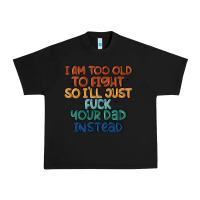 Black i'm too old to fight so i'll just fuck your dad in Urban Heavy Tee - MaliasSmallBusiness