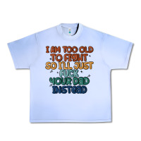 Grape Ice i'm too old to fight so i'll just fuck your dad in Urban Heavy Tee - MaliasSmallBusiness