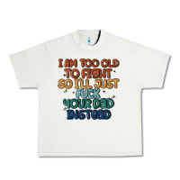 Pistachio i'm too old to fight so i'll just fuck your dad in Urban Heavy Tee - MaliasSmallBusiness