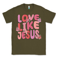 Army Green love like jesus Classic Tee - MaliasSmallBusiness