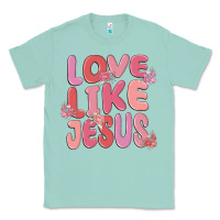 Seafoam love like jesus Classic Tee - MaliasSmallBusiness