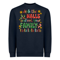 Navy deck the halls and not your family fa la la la laa Heavyweight Sweatshirt - MaliasSmallBusiness