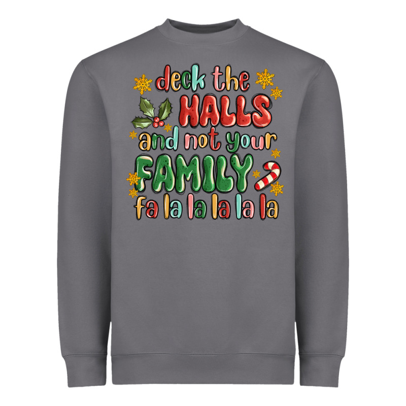 Deck The Halls And Not Your Family Fa La La La Laa Heavyweight Sweatshirt by MaliasSmallBusiness | Teevron