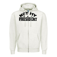 Oatmeal Heather Not My President Zipper Hoodie - Bettercallsaul