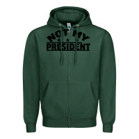 Sports Green Not My President Zipper Hoodie - Bettercallsaul