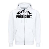 White Not My President Zipper Hoodie - Bettercallsaul
