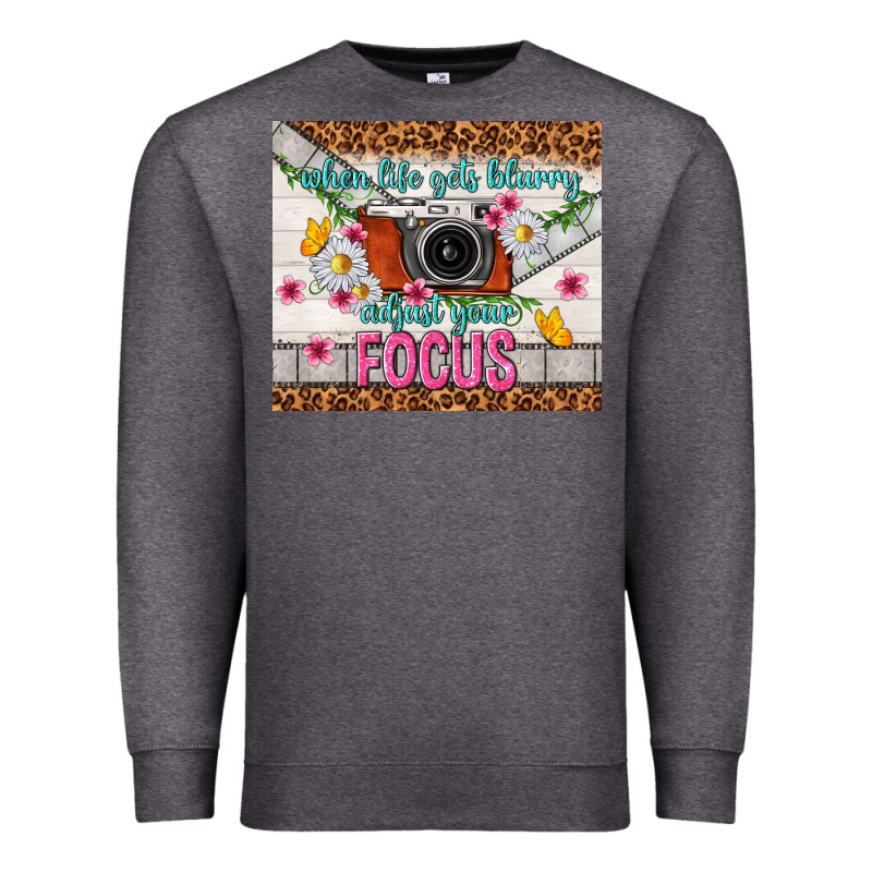 When Life Gets Blurry Adjust Your Focus Premium Sweatshirt by TumblerDesignByShophia | Teevron