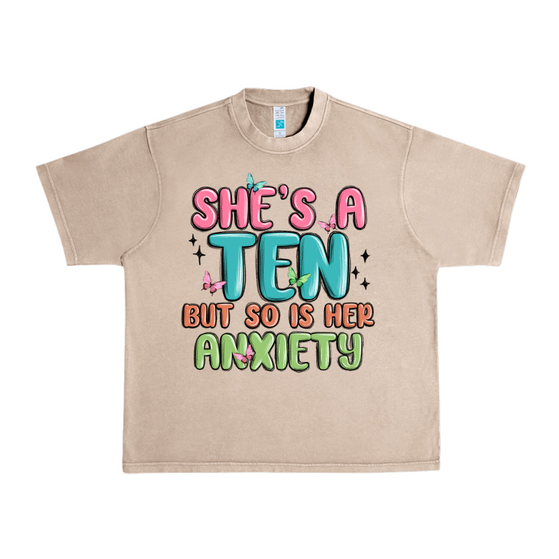 She's A Ten But So Is Her Anxiety Urban Heavy Tee by MaliasSmallBusiness | Teevron