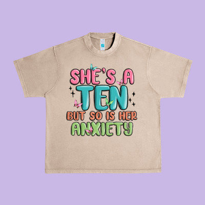 She's A Ten But So Is Her Anxiety Urban Heavy Tee Designed By Maliassmallbusiness