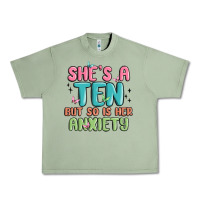 Oil Green she's a ten but so is her anxiety Urban Heavy Tee - MaliasSmallBusiness