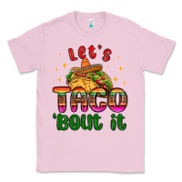 Bubblegum Pink let s taco bout it Classic Tee - MaliasSmallBusiness