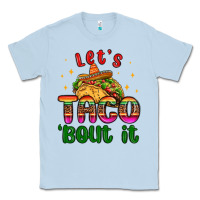 Dusty Blue let s taco bout it Classic Tee - MaliasSmallBusiness