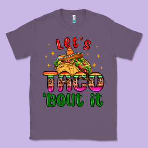 Let S Taco Bout It Classic Tee Designed By Maliassmallbusiness