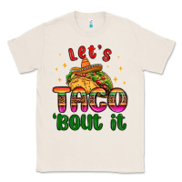 Natural let s taco bout it Classic Tee - MaliasSmallBusiness