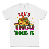 White let s taco bout it Classic Tee - MaliasSmallBusiness