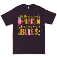 Plum the thing is your opinion dont pay my bills Premium Tee - AdoDesignShop