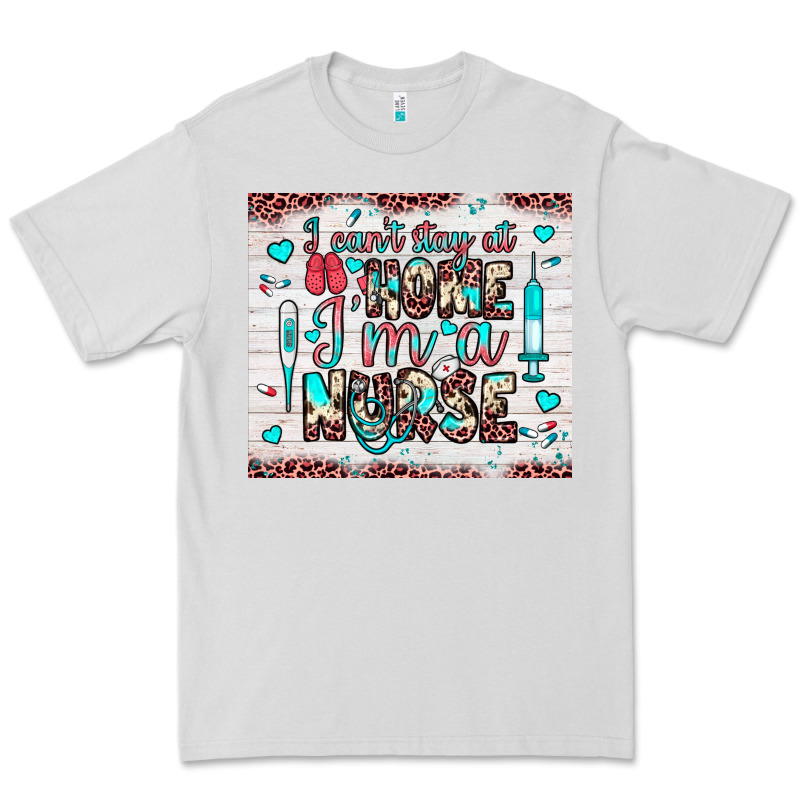 I Can’t Stay At Home I’m A Nurse Premium Tee by JahusDesignShop | Teevron
