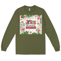 Army Green christian christmas  jesus the reason Long Sleeve Tee - MaliasSmallBusiness