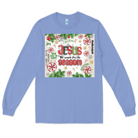 Colony Blue christian christmas  jesus the reason Long Sleeve Tee - MaliasSmallBusiness
