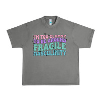 I'm Too Clumsy To Be Around Fragile Masculinity Urban Heavy Tee | Teevron
