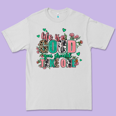 Life Is Good You Should Take One Premium Tee Designed By Adodesignshop