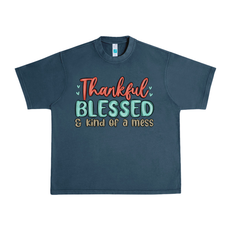Thankful Blessed And Kind Of A Mess Urban Heavy Tee by MaliasSmallBusiness | Teevron