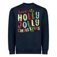 Have A Holly Jolly Christmas Heavyweight Sweatshirt | Teevron