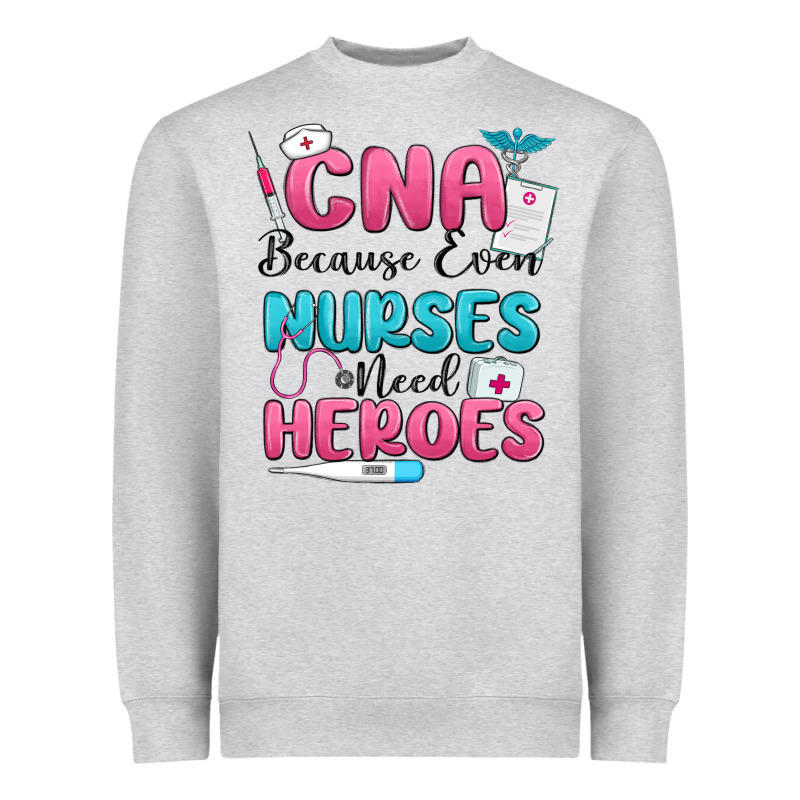 Cna Because Even Nurses Need Heroes Heavyweight Sweatshirt by MaliasSmallBusiness | Teevron