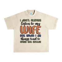Sandshell i don t always listen to my wife but when i do things tend to work out Urban Heavy Tee - MaliasSmallBusiness