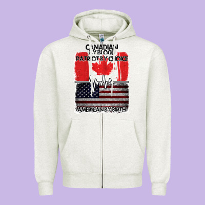 American By Birth Canadian By Blood Patriot By Choice Zipper Hoodie Designed By Bettercallsaul