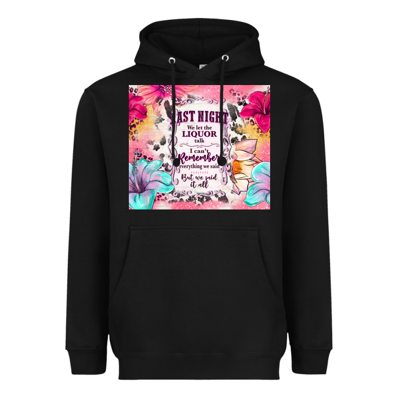 Last Night We Let The Liquor Talk Heavyweight Hoodie by TumblerDesignByShophia | Teevron