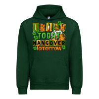 Forest Green Irish today hangover tomorrow  St. Patricks Day Urban Hoodie - FaDigitalArtStudio