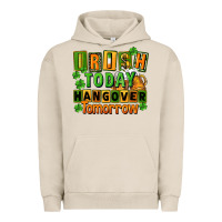 Pigment French Oak Irish today hangover tomorrow  St. Patricks Day Urban Hoodie - FaDigitalArtStudio
