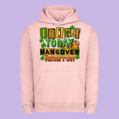 Irish Today Hangover Tomorrow  St. Patricks Day Urban Hoodie Designed By Fadigitalartstudio