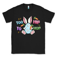 Black too hip to hop easter Classic Tee - MaliasSmallBusiness