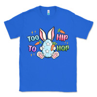 True Royal too hip to hop easter Classic Tee - MaliasSmallBusiness